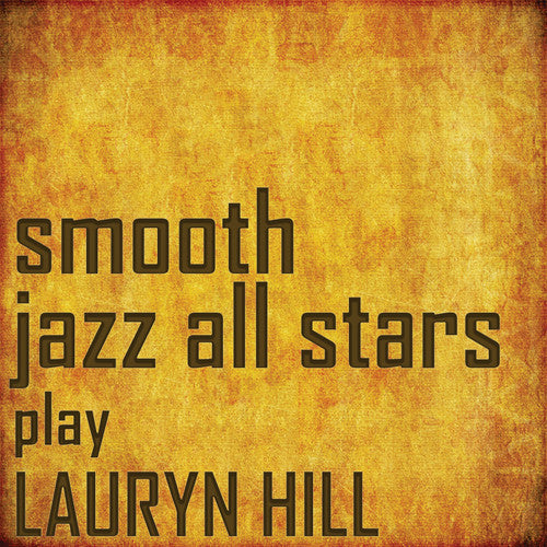 the album cover for Smooth Jazz All Stars - Smooth Jazz All Stars Perform Lauryn Hill