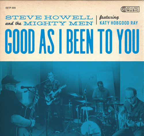 the album cover for Steve Howell & The Mighty Men - Good As I Been To You