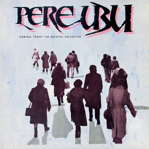 the album cover for Pere Ubu - Terminal Tower [LP]