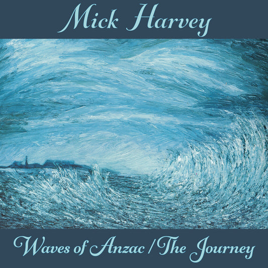 the album cover for Mick Harvey - Waves Of Anzac (Music From The Documentary) / The Journey