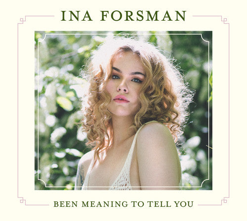 the album cover for Ina Forsman - Been Meaning To Tell You