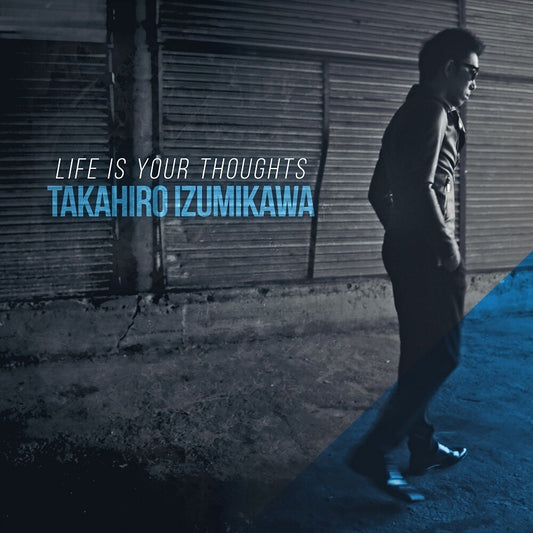 the album cover for Takahiro Izumikawa - Life Is Your Thoughts