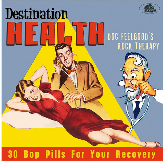 the album cover for Destination Health Doc Feelgoods Rock / Various - Destination Health: Doc Feelgood's Rock Therapy 30 Bop Pills For YourRecovery (Various Artists)