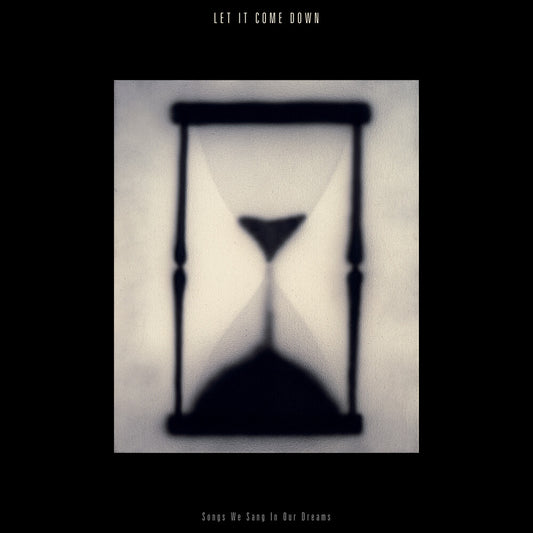 the album cover for Let It Come Down - Songs We Sang In Our Dreams (Color Vinyl) [Clear Vinyl]