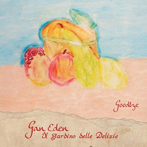 the album cover for Gan Eden - Il giardino delle Delizie - Goodbye