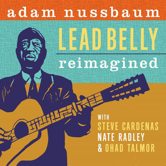 the album cover for Adam Nussbaum - Lead Belly Re-imagined