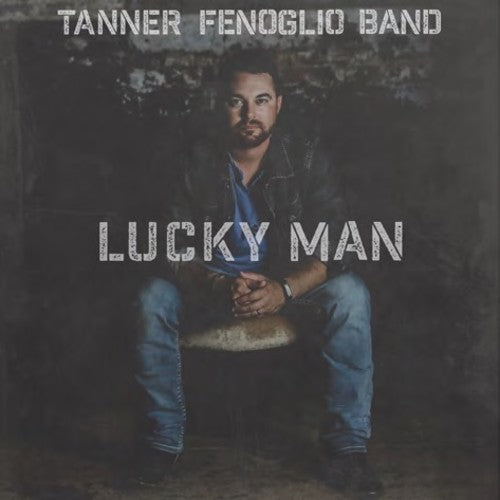 the album cover for Tanner Fenoglio - Lucky Man