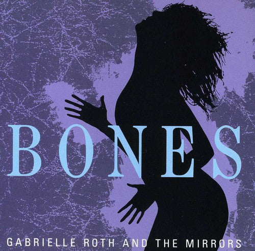 the album cover for Gabrielle Roth & The Mirrors - Bones