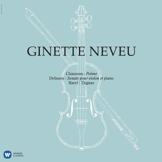 the album cover for GINETTE NEVEU - Chausson: Poeme, Debussy: Violin Sonata, Ravel: Tzigane