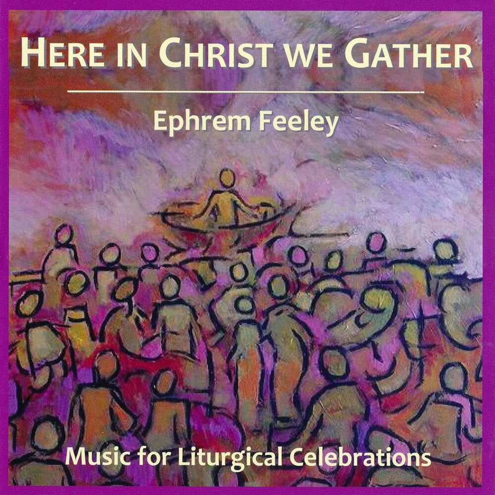 the album cover for Feeley - Here in Christ We Gather