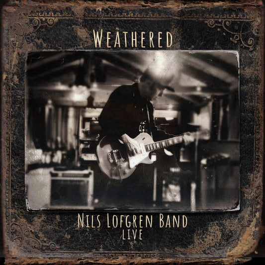 the album cover for Nils Lofgren - Nils Lofgren Band: Weathered [2CD]
