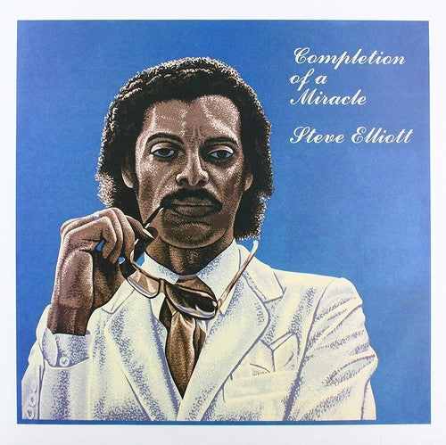 the album cover for Steve Elliott - Completion Of A Miracle