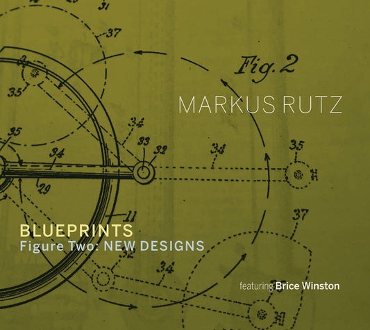 the album cover for Markus Rutz - Blueprints - Figure Two: New Designs