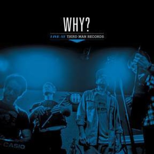 the album cover for Why? - Live At Third Man Records [LP]