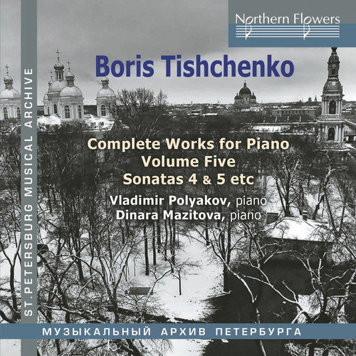 the album cover for Vladimir Polyakov / Mazitova,Dinara - Boris Tishchenko Complete Piano Vol.5: Piano Sonatas 4 5 / Invasion
