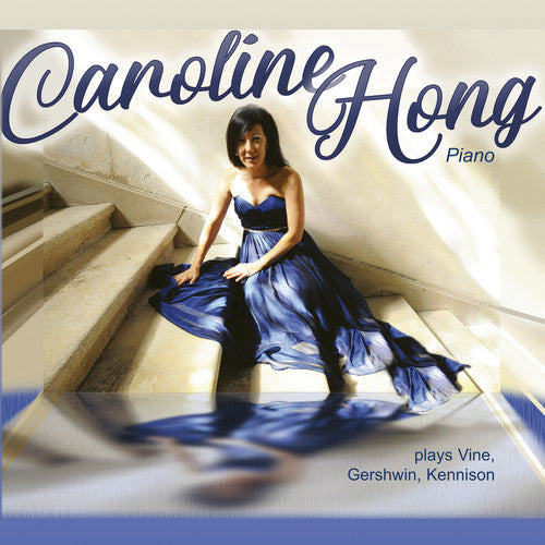 the album cover for Gershwin / Hong - Caroline Hong Plays Vine & Gershwin & Kennison