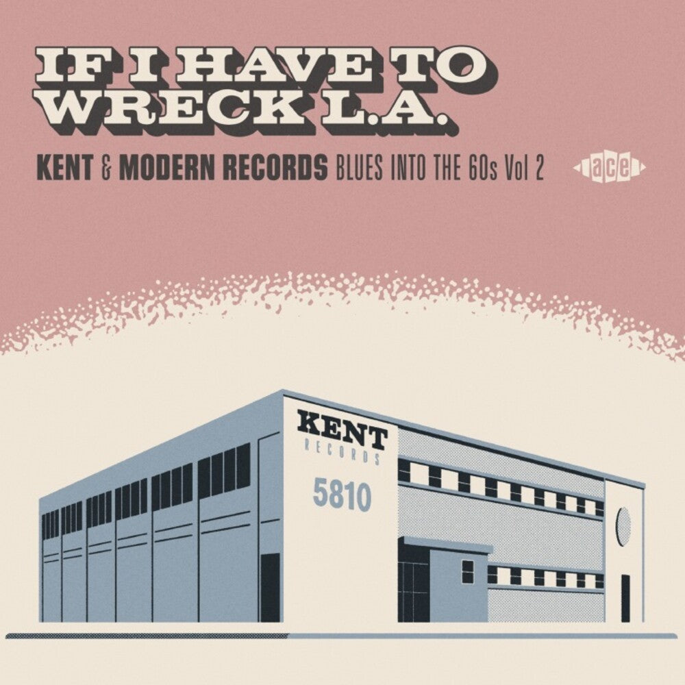the album cover for If I Have To Wreck La Kent & Modern Records Blues - If I Have To Wreck L.A.: Kent & Modern Records Blues Into The 60s Vol2 / Various