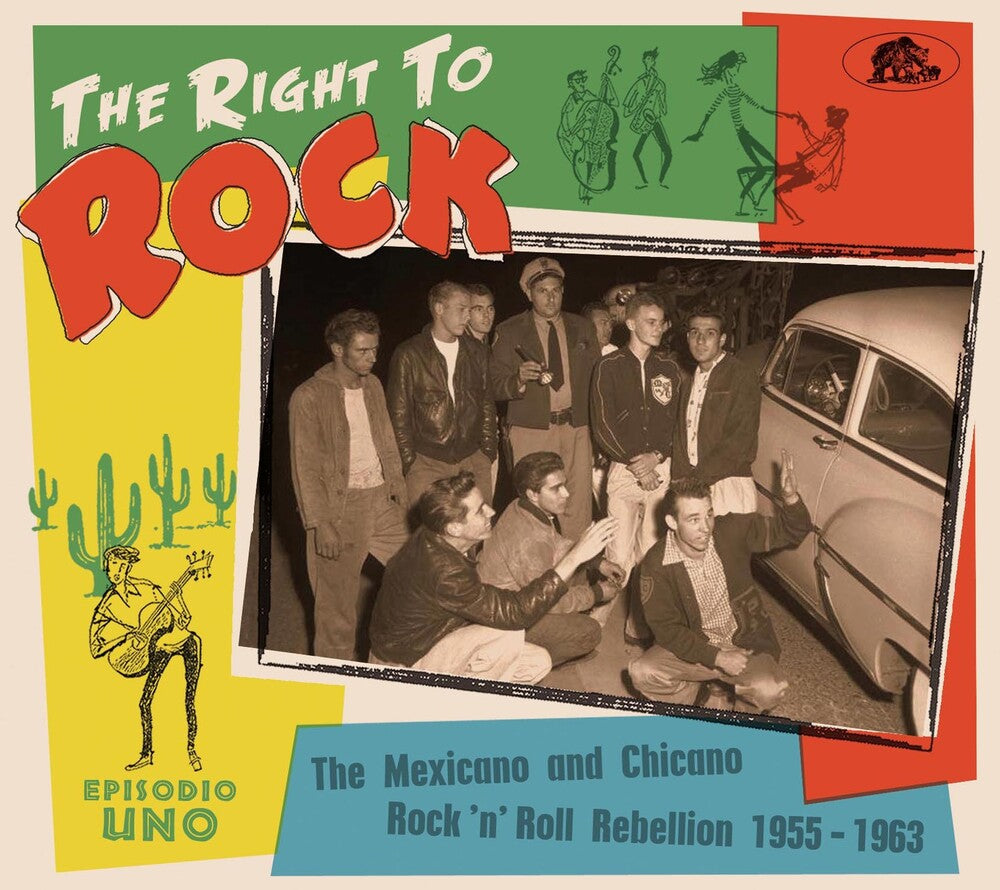 the album cover for Right To Rock / Various - Right To Rock: The Mexicano And Chicano Rock 'N' Roll Rebellion  1955-1963 (Various Artists)