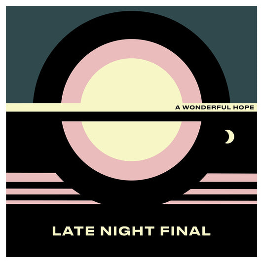 the album cover for Late Night Final - A Wonderful Hope