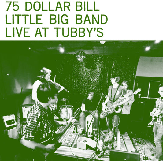 the album cover for 75 Dollar Bill Little Big Band - Live At Tubby's