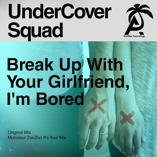 the album cover for UnderCover Squad - Break Up With Your Girlfriend, I'm Bored