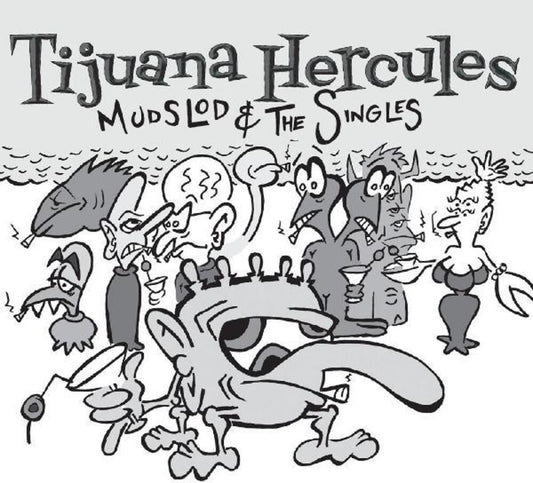 the album cover for Tijuana Hercules - Mudslod And The Singles