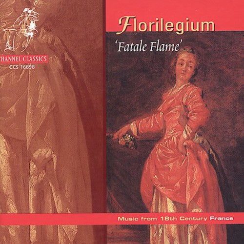 the album cover for Florilegium - Fatale Flame: Music of 18th Century France / Various