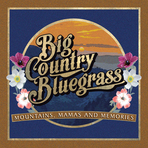 the album cover for Big Country Bluegrass - Mountains, Mamas and Memories