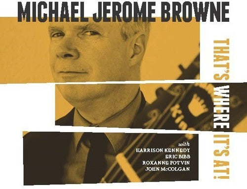 the album cover for Michael Jerome Browne - That's Where It's At [Digipak]