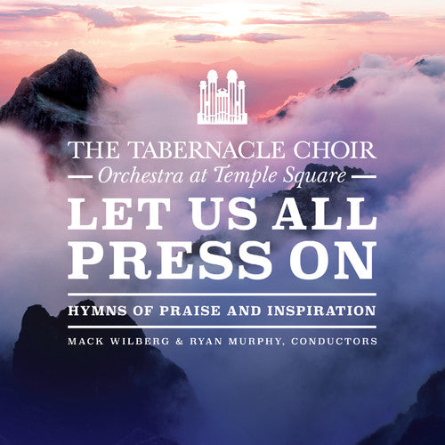 the album cover for Tabernacle Choir At Temples Square - Let Us All Press On
