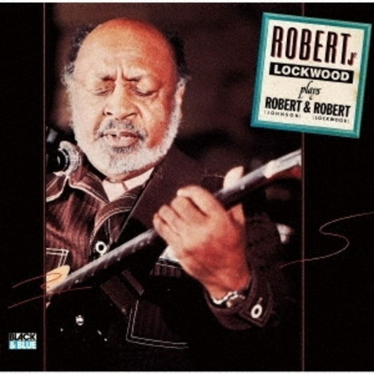 the album cover for Lockwood Robert Jr - Plays Robert & Robert [Limited Edition] [Remastered] (Jpn)