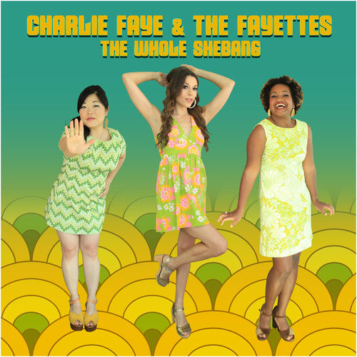 the album cover for Charlie Faye & The Fayettes - The Whole Shebang