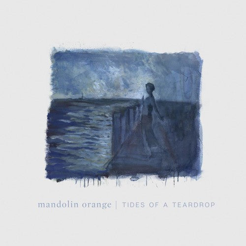 Mandolin Orange - Tides Of A Teardrop (Standard Edition) [LP]