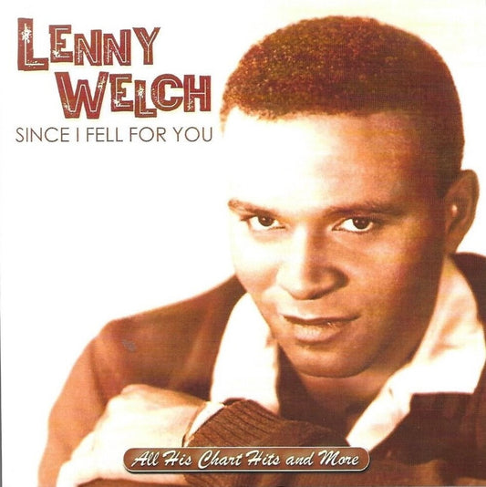 the album cover for Lenny Welch - Since I Fell For You / All His Chart Hits & More