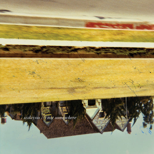 the album cover for Siskiyou - Not Somewhere