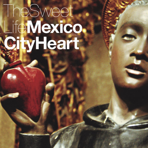 the album cover for Sweet Life - Mexico City Heart