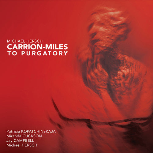 the album cover for Hersch / Kopatchinskaja - Carrion-Miles to Purgatory