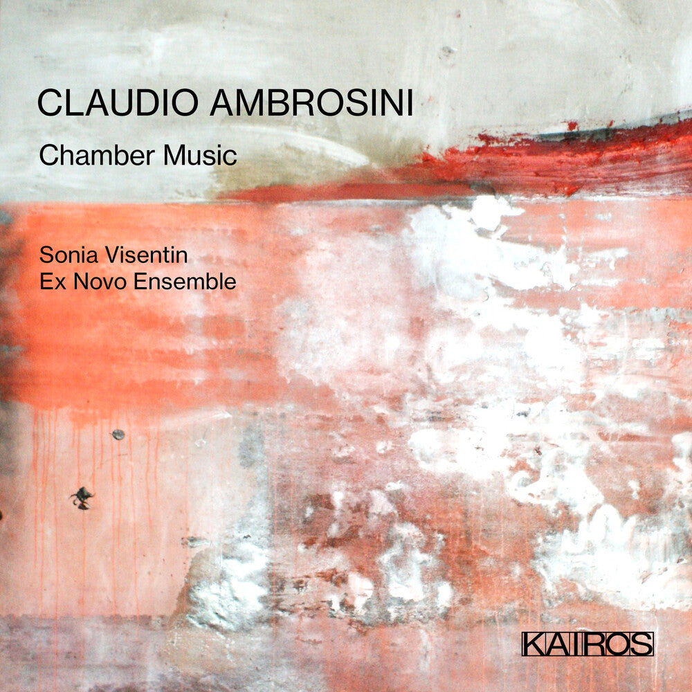 the album cover for Sonia Visentin  & Ex Novo Ensemble - Claudio Ambrosini: Chamber Music