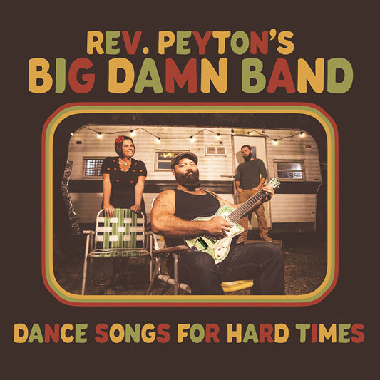 Reverend Peyton's Big Damn Band - Dance Songs For Hard Times [CD]