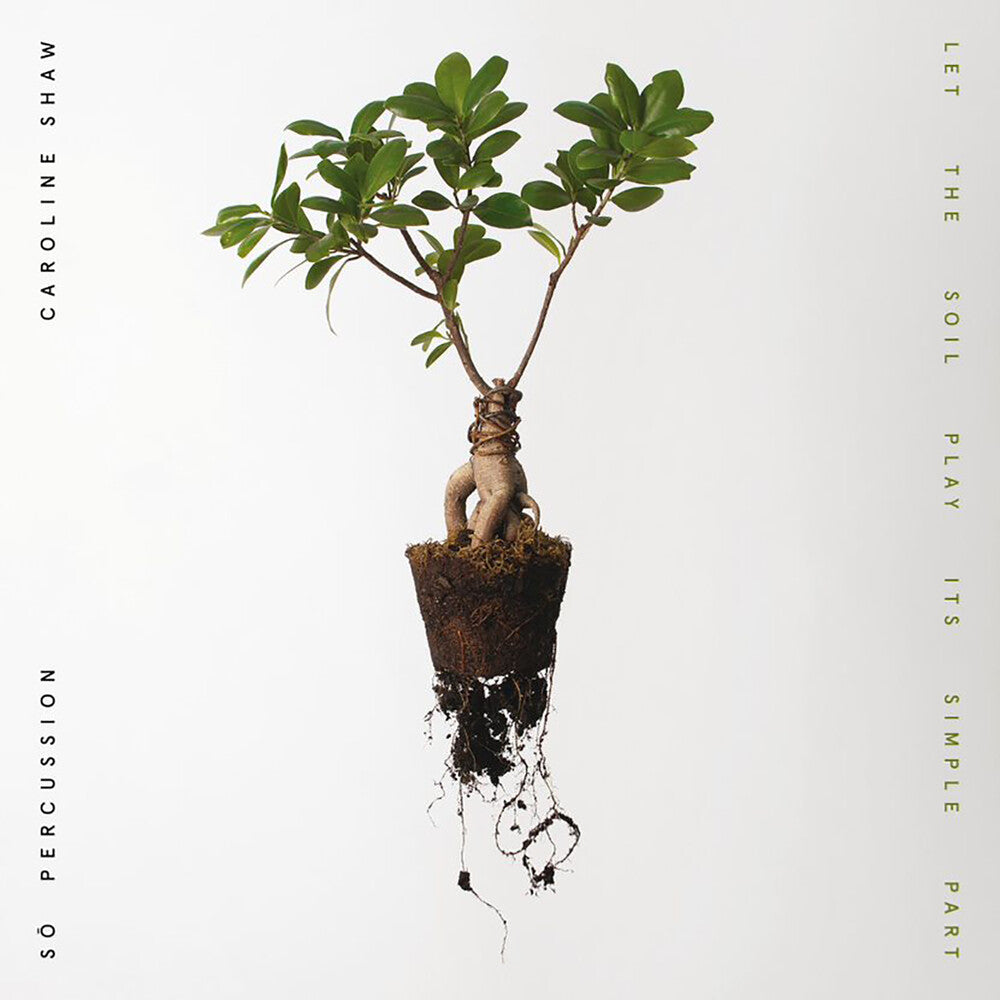 Caroline Shaw - Let the Soil Play Its Simple Part [CD]