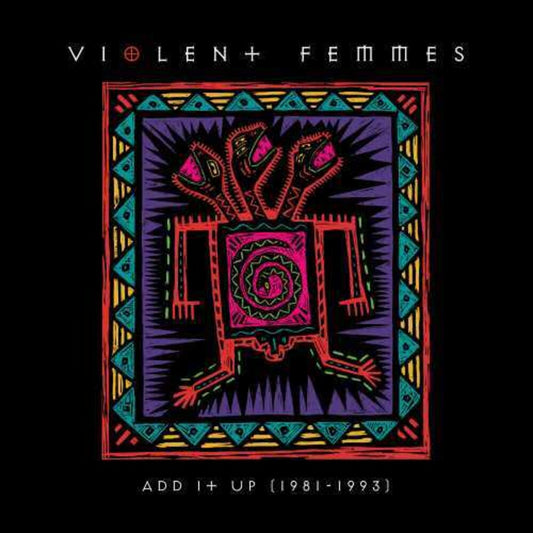 the album cover for Violent Femmes - Add It Up (1981-1993) [2LP]