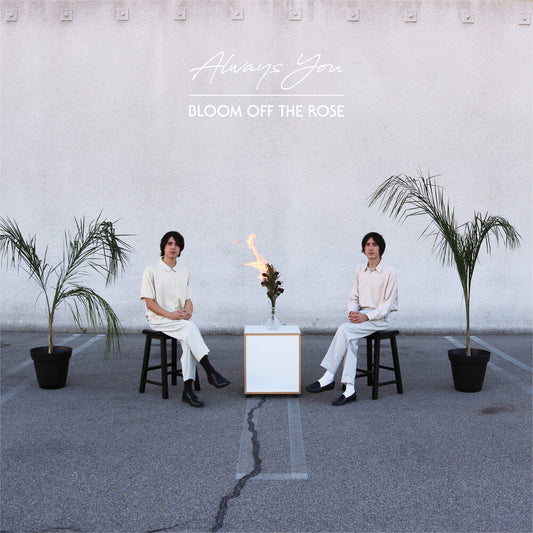 the album cover for Always You - Bloom Off The Rose