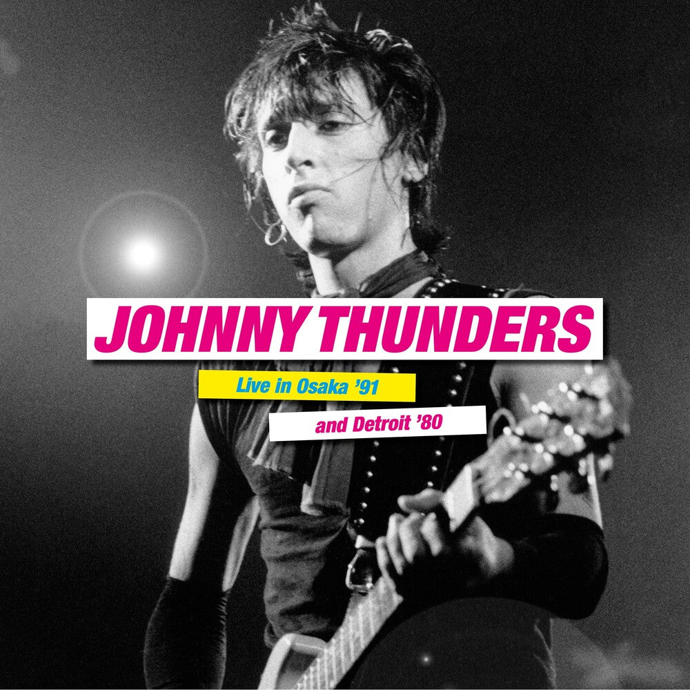 the album cover for Johnny Thunders - Live In Osaka '91 & Detroit '80