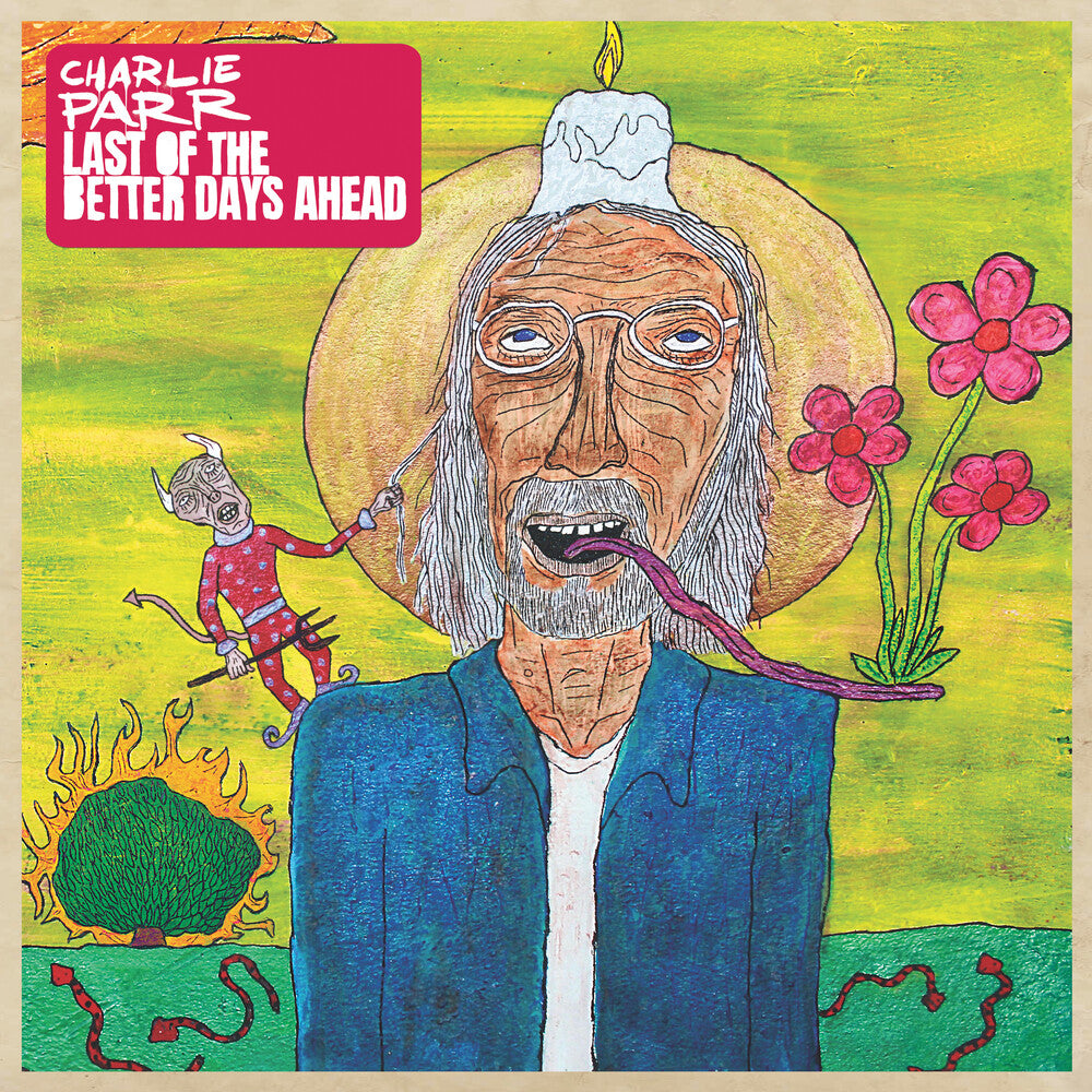 Charlie Parr - Last Of The Better Days Ahead [CD]