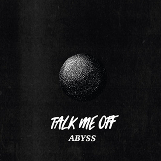 the album cover for Talk Me Off - Abyss
