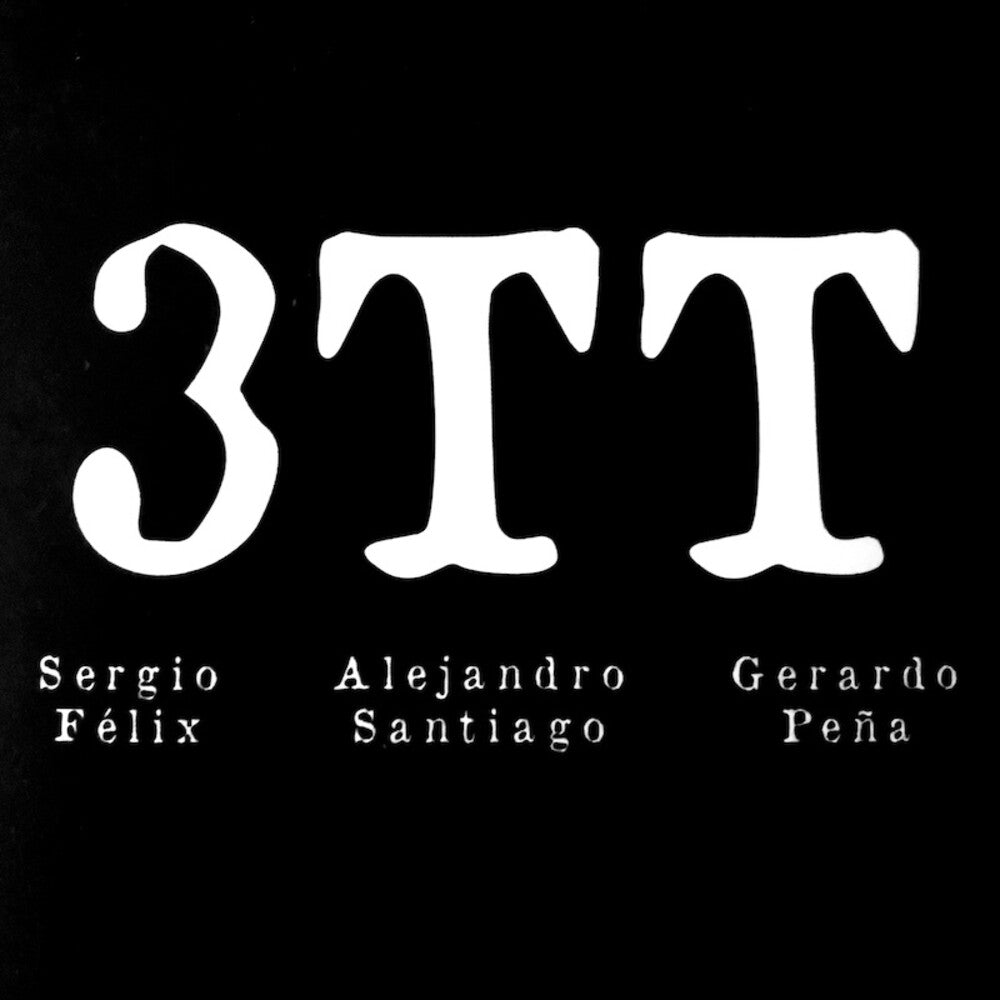 the album cover for Sergio Felix  / Santiago,Alejandro / Pena,Gerardo - 3tt