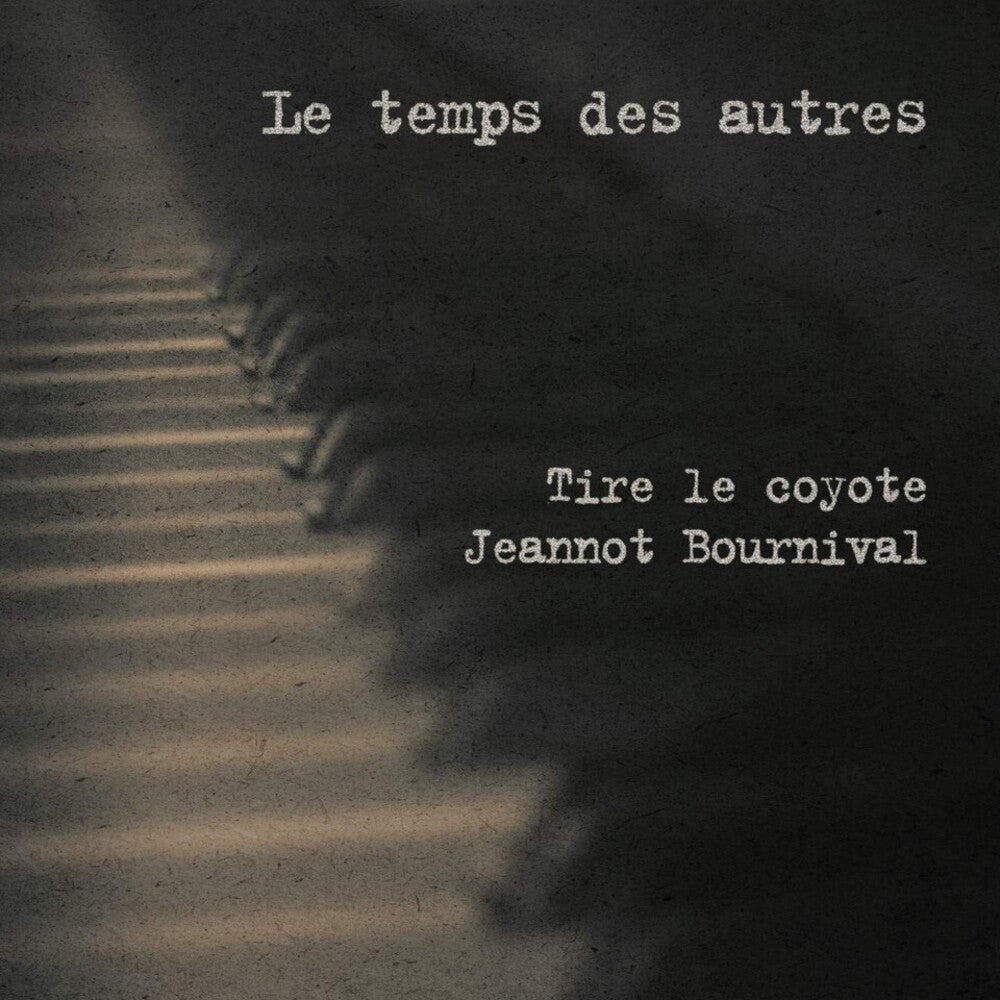 the album cover for Tire Le Coyote / Jeannot Bournival - Le Temps Des Autres (Can)