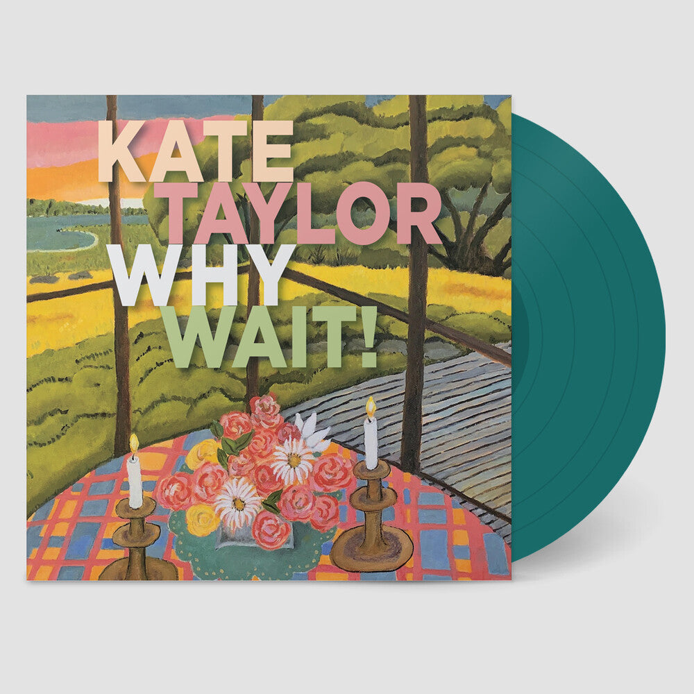 the album cover for Kate Taylor - Why Wait! (Jade Vinyl) [Colored Vinyl] (Ofgv)
