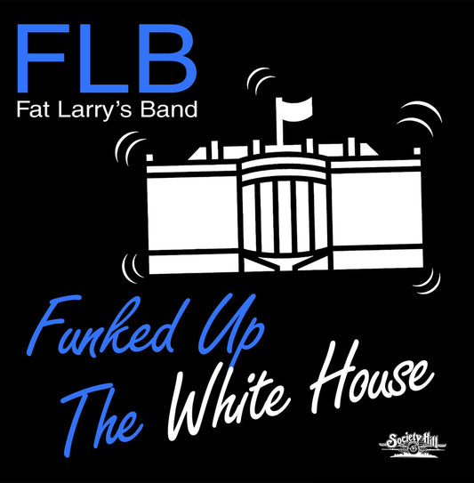 the album cover for Fat Larry's Band - Funked Up The White House (Mod)