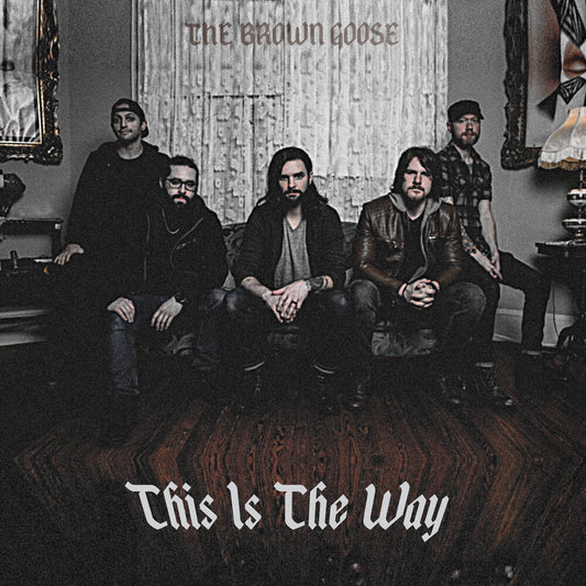 the album cover for Brown Goose - This Is The Way